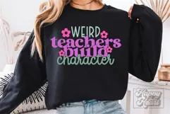 Weird Teachers Build Character SVG PNG - Funny Teacher Shirt Product Image 1