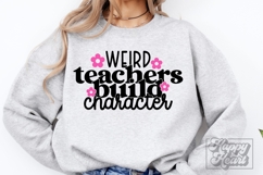 Weird Teachers Build Character SVG PNG - Funny Teacher Shirt Product Image 3