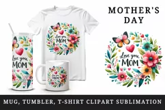 Floral wreath flowers heart butterfly Love You Mom quote Mother Day print 20 oz tumbler skinny mug wrap clipart t-shirt sublimation printable design