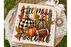 Fall Means Football PNG Sublimation Desi Product Image 3