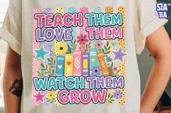 Teach Them Love Them Watch Grow PNG Product Image 3