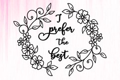 I prefer the best. Flower with Decorative Sign. Quote SVG. Product Image 2