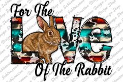 For The Love Of The Rabbit - Rabbit Sublimation - Western Product Image 1