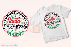 Forget About Santa I'll Just Ask Grandpa SVG T-shirt Design Product Image 2
