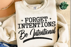 Forget Intentions Be Intentional Svg Design Product Image 5