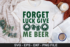 St. Patrick&#039;s Day SVG Design - Forget Luck Give Me Beer Product Image 2