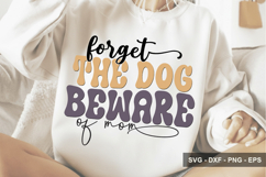 Forget The Dog Beware Of Mom - Mother's Day Design Product Image 1