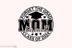 Forget the Grad Mom Survived Class 2024 T-shirt Design Product Image 1