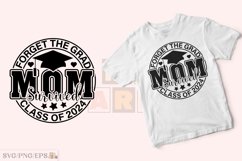Forget the Grad Mom Survived Class 2024 T-shirt Design Product Image 2