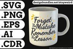 Forget the Mistake Remember the Lesson Quote Design for Mugs TShirt or Poster Available in SVG PNG EPS AI CDR