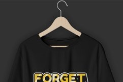 Forget Who Forgets You Motivation Typography Quote Design For T-Shirt AI CDR SVG EPS PNG