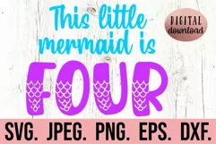This Little Mermaid Is Four SVG - Mermaid 4th Birthday Girl Product Image 1