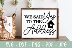 New Home SVG - We Said Yes To The Address - Housewarming Product Image 1