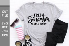 Fresh Sarcasm Served Daily, Hand Lettered Sarcastic SVG Product Image 2