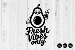 Fresh Vibes Only SVG, Avocado SVG, Funny Food SVG Product Image 1