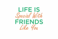 Life Is Special With Friends Like You Friend Day Product Image 3