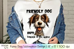 Friendly Dog Funny Sublimation | Funny Dog Quotes Print Product Image 1