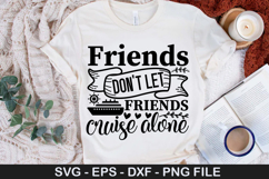 Friends don t let friends cruise alone - Cruise SVG Design Product Image 1