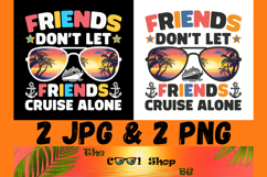 Friends Don&#039;t Let Friends Cruise Alone Png, Cruise Ship Png Product Image 1