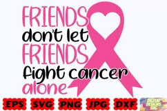 Friends Don't Let Friends Fight Cancer Alone SVG | Cancer Product Image 3