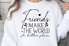 Friends make the world a better place SVG, Friendshipe SVG D Product Image 1