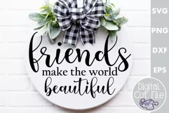 Farmhouse Home Round Sign Svg, Friends Make The World Product Image 1