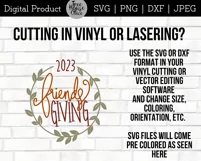 Instructions for using friendsgiving 2023 quote svg and dxf files in cricut, silhouette, vinyl cutting, or laser machines for projects.