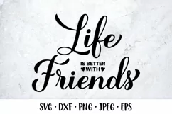 Life is better with friends SVG. Friendship quote Product Image 1