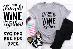 Best Friends Wine Together SVG. Friendship drinking quote Product Image 1