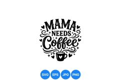 Mama Needs Coffee SVG Funny Mom Quote Design Product Image 1