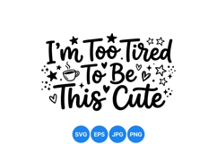 Hand Lettered Too Tired Cute Phrase Svg Design Product Image 1