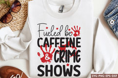 Fueled be caffeine and crime shows SVG, True Crime SVG Product Image 1