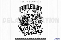 Fueled by Iced Coffee and Anxiety SVG Product Image 1