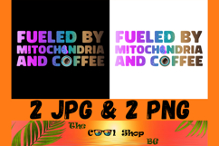 Fueled By Mitochondria And Coffee Png, Mitochondria Png Product Image 1