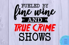 True Crime Svg Fueled By Wine and Crime Shows Svg True Crime Product Image 2