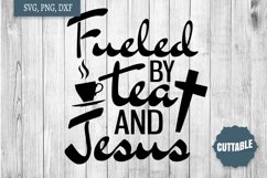 Tea quote SVG, Fueled by tea and Jesus SVG, Christian SVG Product Image 1