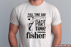 Full time dad part time fisher SVG, Happy Father&#039;s Day SVG Product Image 1