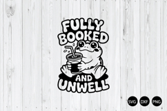 Fully Booked and Unwell, Funny Frog SVG, Sarcastic Frog SVG Product Image 1