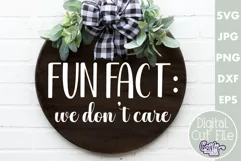 Farmhouse Funny Round Sign Svg | Fun Fact We Don't Care Product Image 1