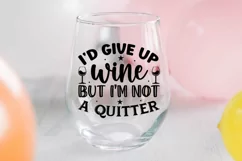 Wine Glass, funny shirt svg, funny sayings svg, funny quotes svg, wine lover svg, party shirt svg, alcohol svg, Stemless Wine Glass, I'm Not a Quitter, Custom personalized, Laser Engraved Gift, I'd Give Up Wine, I'd give up drinking, but I'm not, a quitte