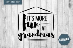 Grandmas House SVG, It's more fun at Grandmas cut file quote Product Image 1