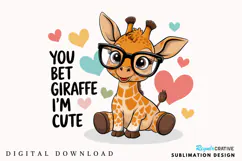 You Bet Giraffe I’m Cute PNG, Giraffe Sublimation Design Product Image 1