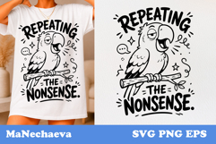 Funny Animal Quote SVG | Parrot Repeating The Nonsence Product Image 1