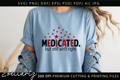 Medicated Funny Mental Health SVG Sarcastic Anxiety T-shirt Product Image 3