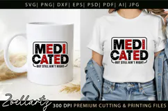 Medicated Funny Mental Health SVG Sarcastic Anxiety T-shirt Product Image 1
