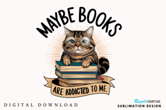 Funny Book Lover PNG, Maybe Books Are Addicted To Me PNG Product Image 1