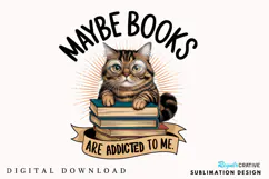 Funny Book Lover PNG, Maybe Books Are Addicted To Me PNG Product Image 1