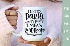 I Like To Party & By Party I Mean Read Books - Book SVG Product Image 1