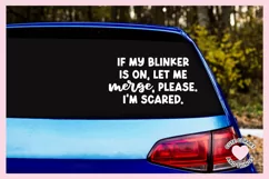 Funny Car Decal SVG Cut File If My Blinker Is On Let Me Merge Please Im Scared