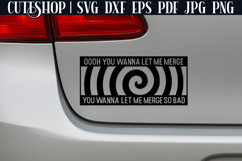 Ooh You Wanna Let Me Merge - Funny Car Decal SVG Product Image 2